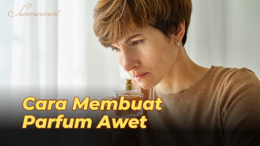 20 Cara Membuat Parfum Awet dan Wangi Sepanjang Hari